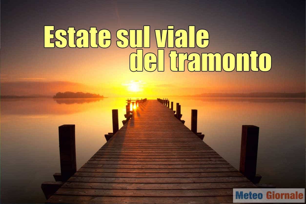 Meteo di fine Agosto: ESTATE verso potenziale “rottura”
