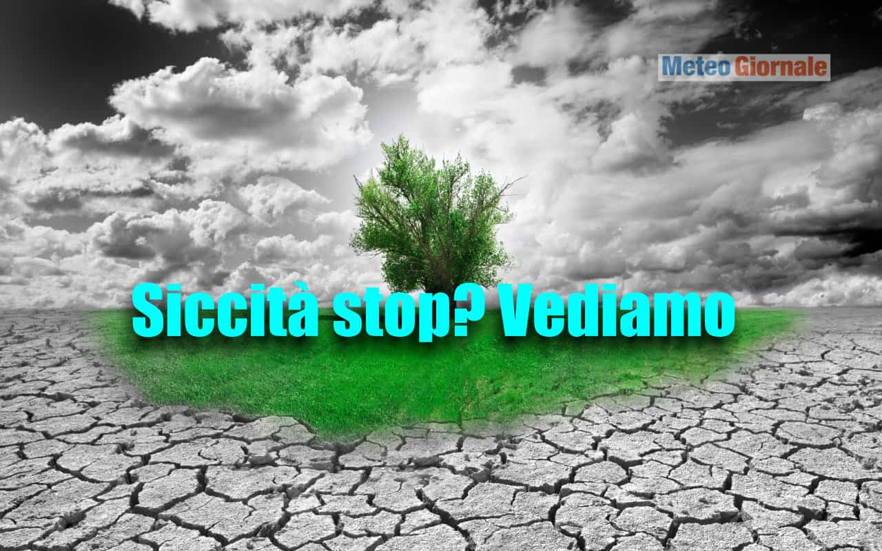 Siccità stop, o forse no. Il meteo cosa ci dice. Le novità in cantiere