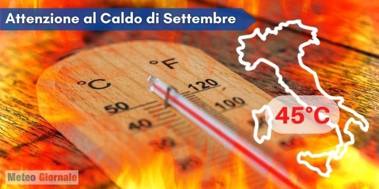Meteo inizio Settembre, potenziale caldo sino a 45 gradi. Gli eventi del passato per prevedere il futuro