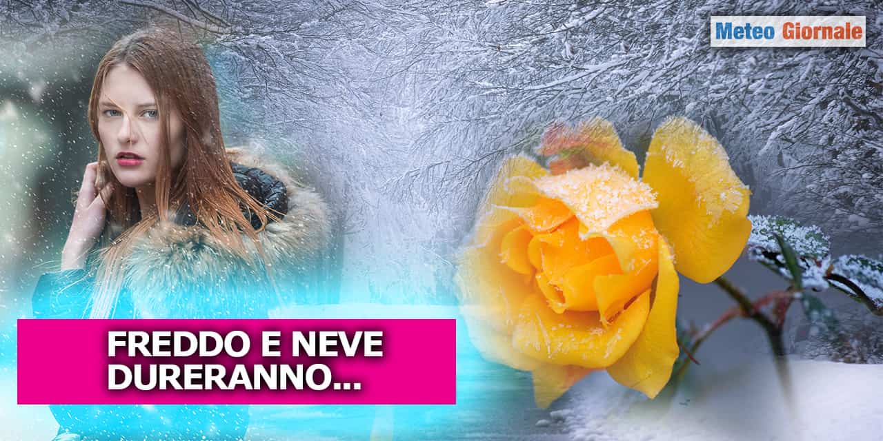 Freddo e neve dureranno, non accadeva da anni