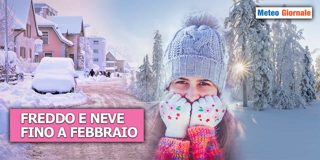 Freddo e neve almeno sino ai primi di febbraio