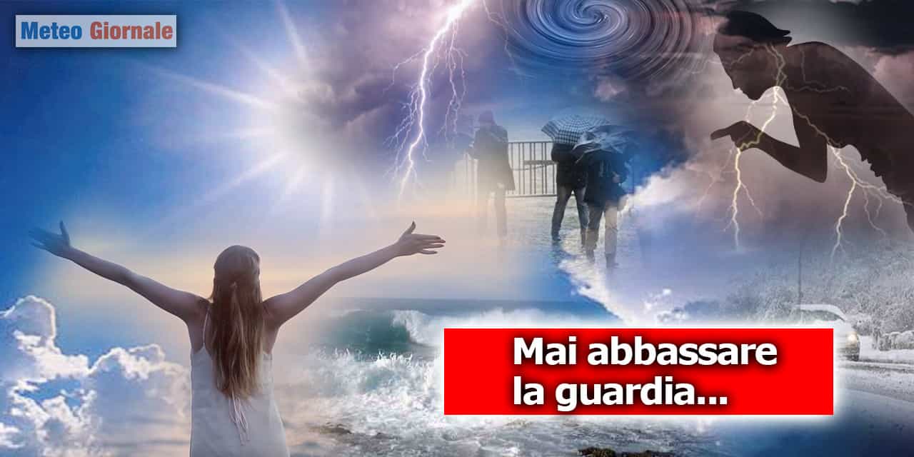 Sbagliato abbassare la guardia, il meteo punisce sempre