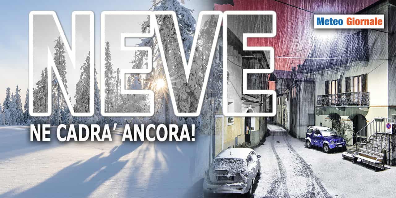 Meteo: **NEVE**, pronto un nuovo carico. Ecco dove cadrà