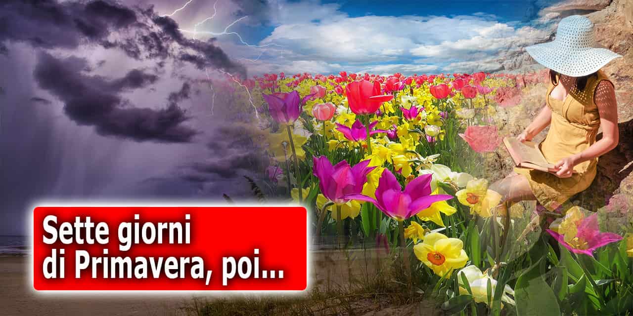 Una settimana di meteo primaverile, poi stop