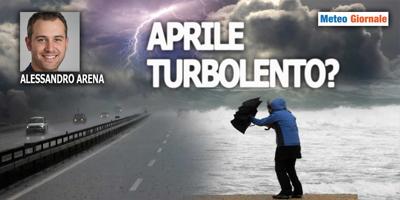 Meteo di APRILE, potrebbe essere fortemente turbolento