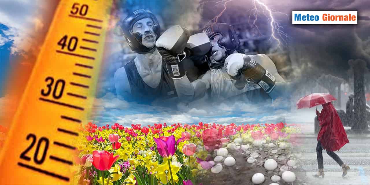 Botte da orbi, il meteo di una PRIMAVERA scatenata