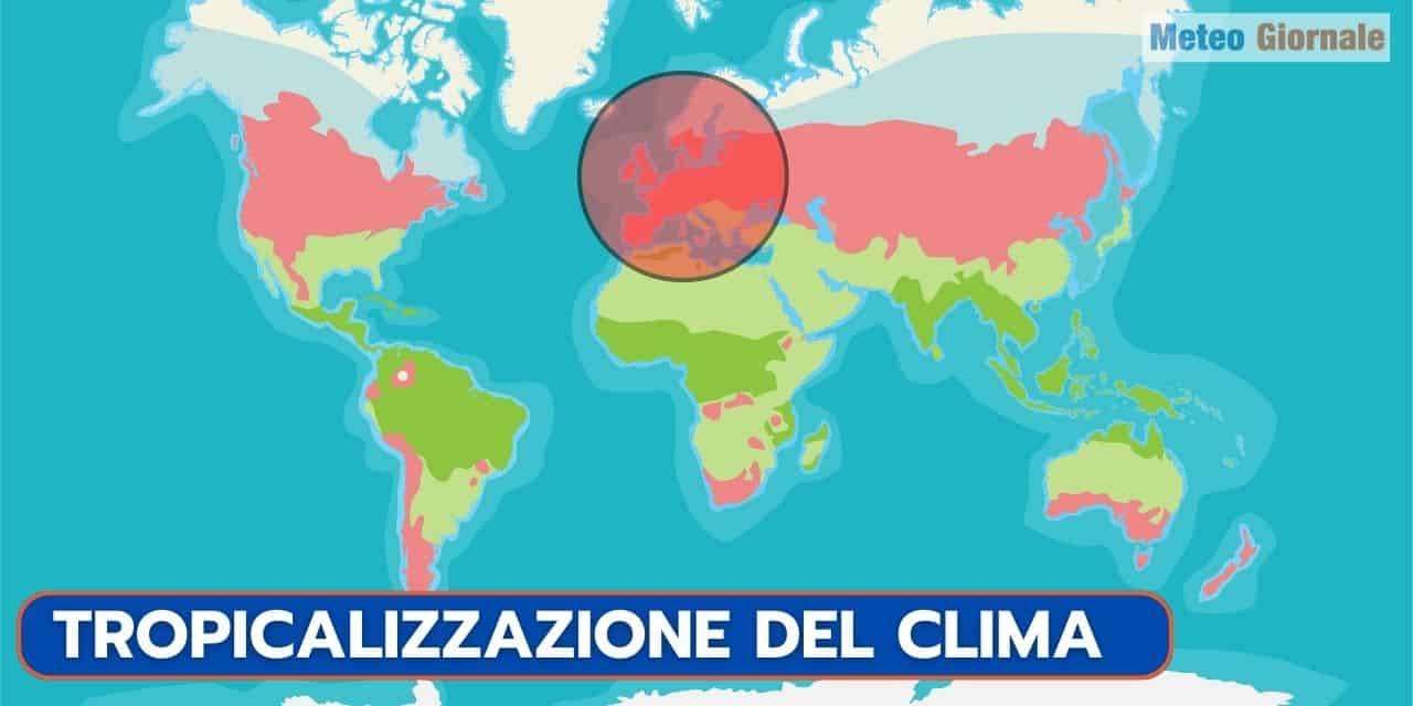 Meteo, il clima si è tropicalizzato. Previsto un forte peggioramento soprattutto d’Estate