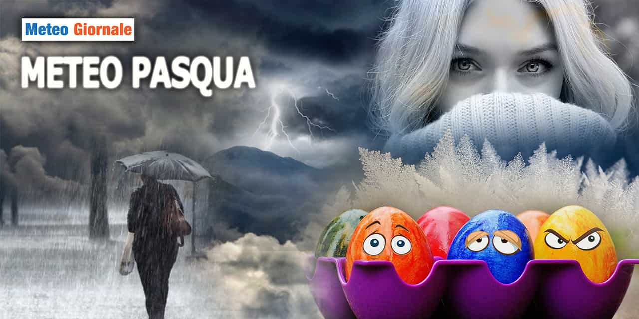 Meteo PASQUA, confermate le clamorose novità