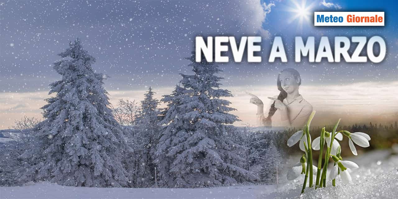 La neve nel meteo di MARZO? Altro che novità…