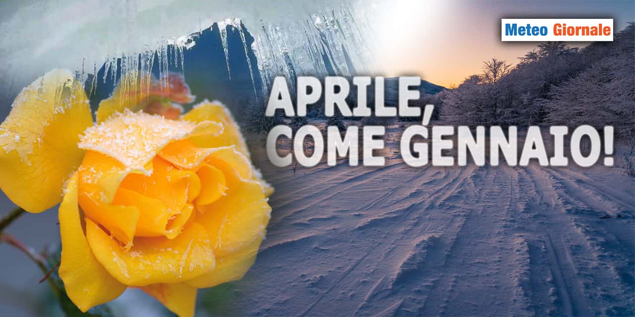 Meteo di APRILE come quello di gennaio