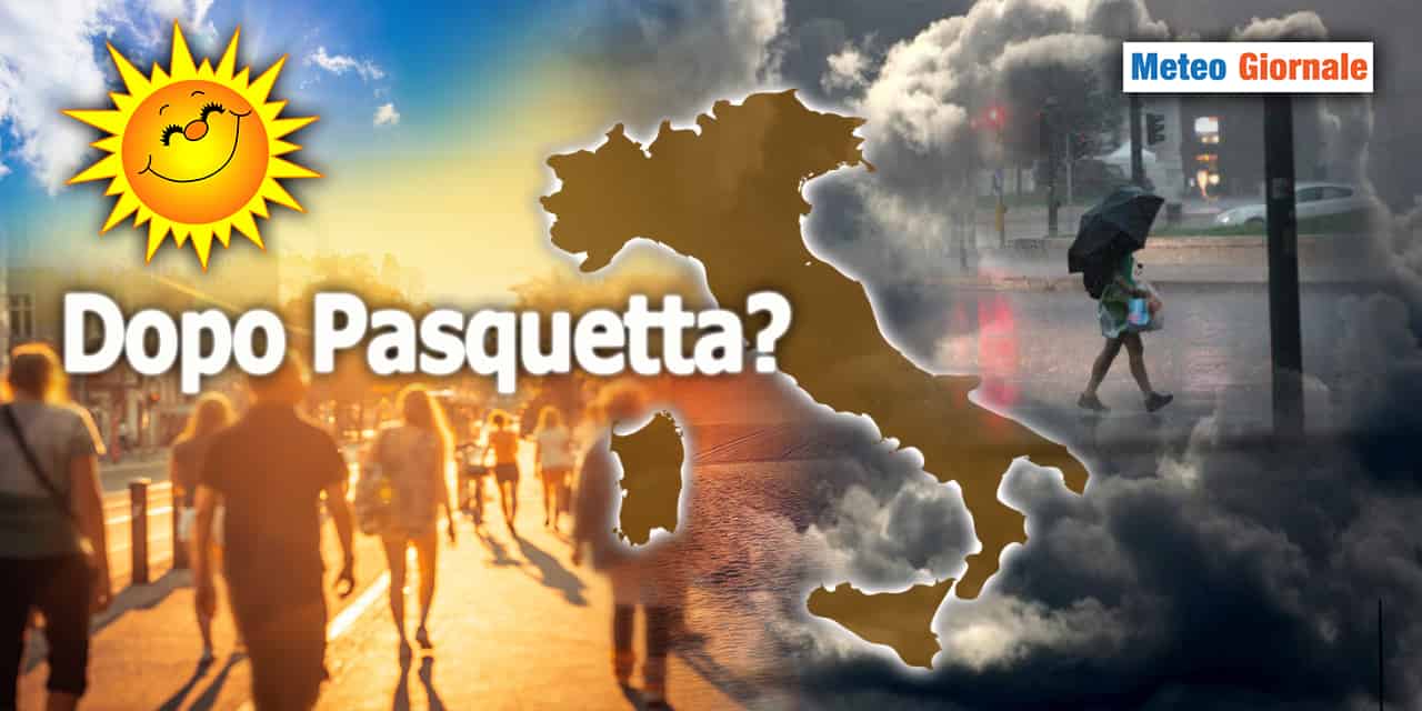 Nuovo ribaltone Meteo dopo Pasquetta