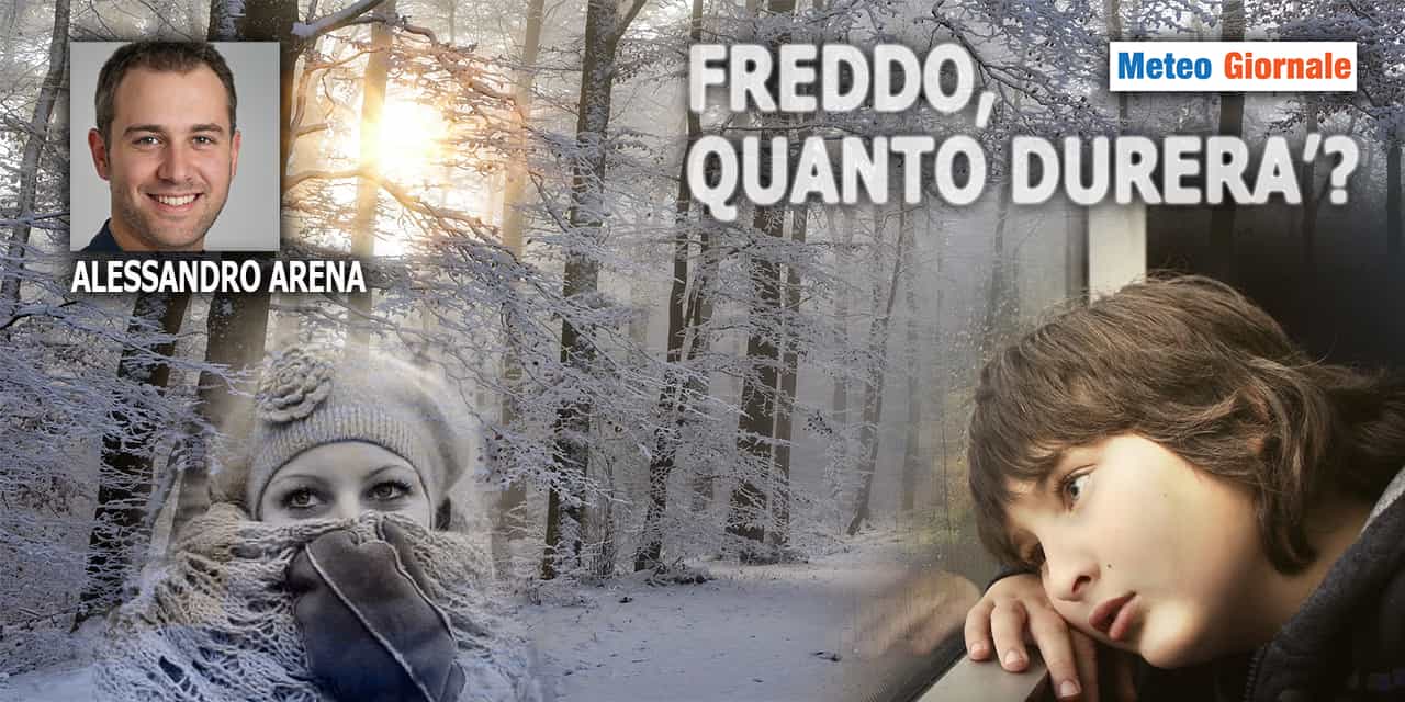 FREDDO: quanto durerà il meteo da pieno inverno