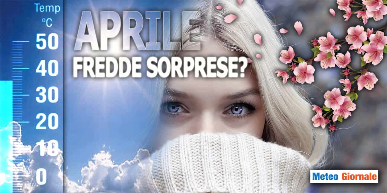 Sorprese chiamate freddo nel meteo di APRILE