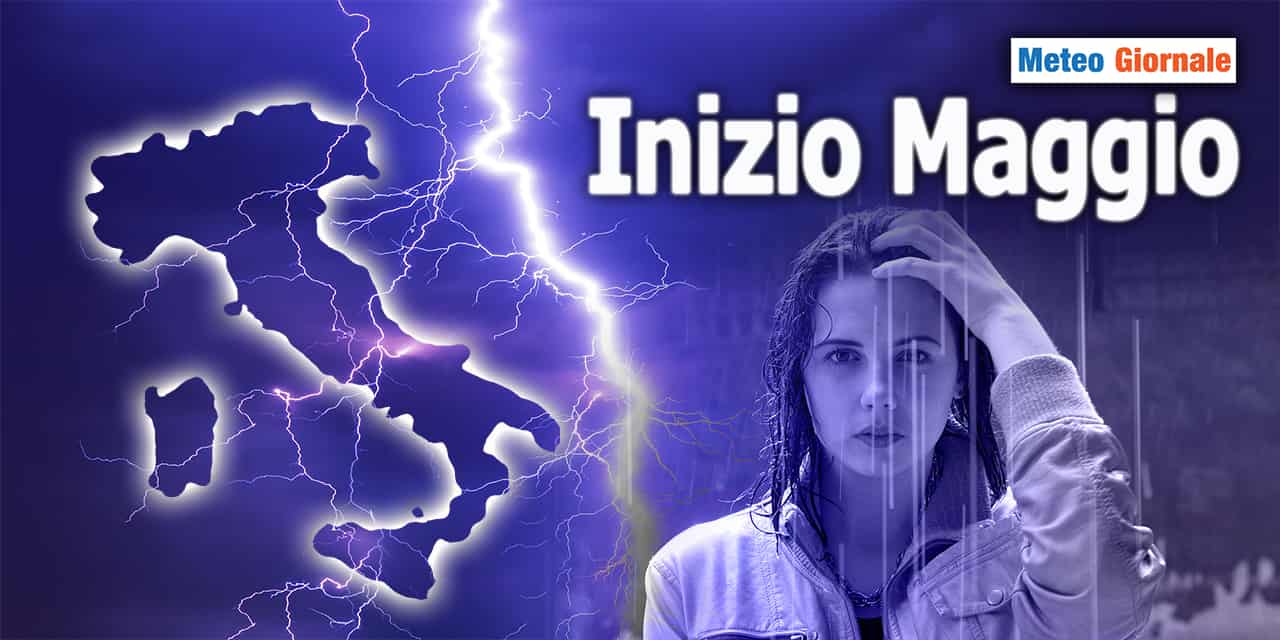 Inizio MAGGIO del meteo turbolento