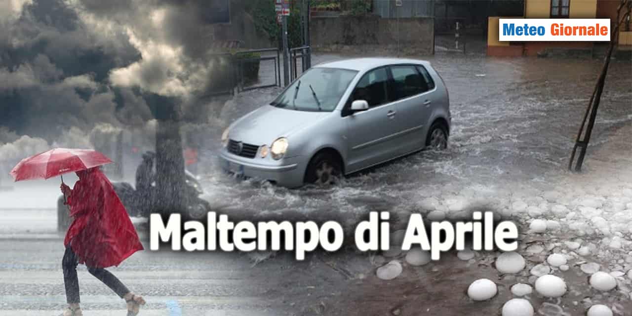 Il meteo scatenerà il MALTEMPO di aprile