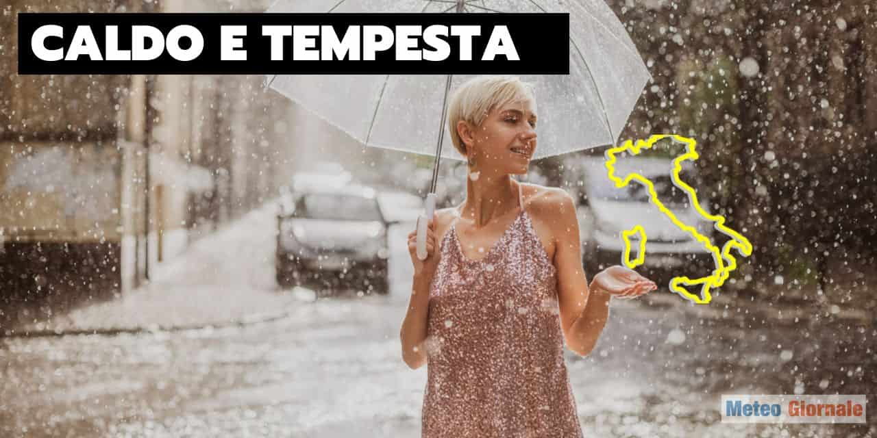 Meteo con Caldo imponente subito ferito da una raffica di Temporali anche con grandine