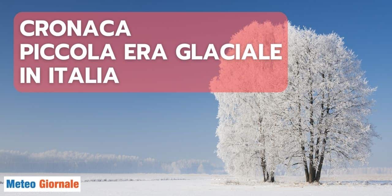 Quanto faceva freddo durante la Piccola Era Glaciale in Italia
