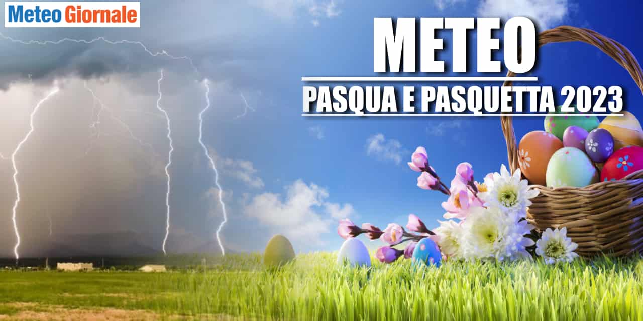 Meteo Pasqua e Pasquetta grandi cambiamenti, servirà l’ombrello, ecco dove