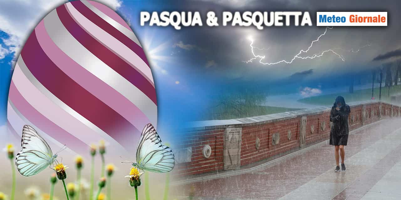 Meteo: Pasqua e Pasquetta tra sole, piogge e temporali