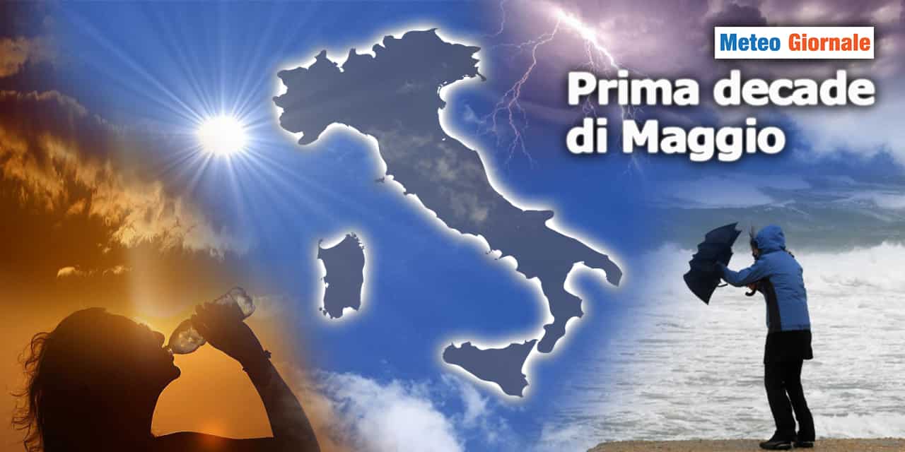 Prima decade di MAGGIO: ricca di sorprese meteo