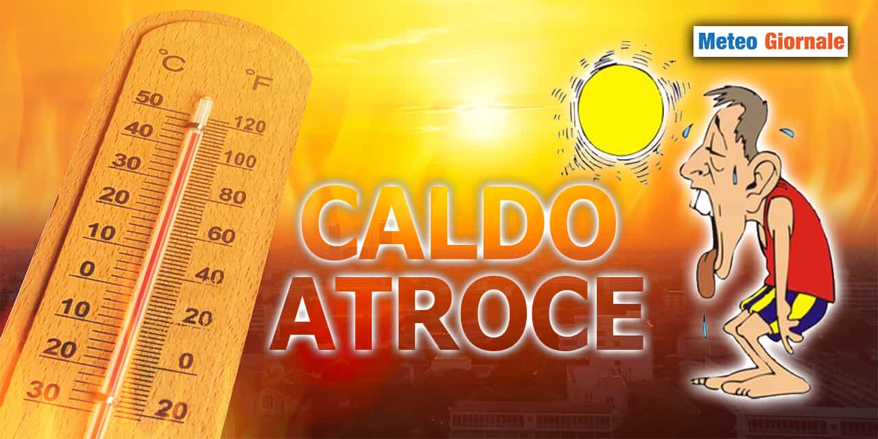 Il super CALDO atroce non ha bisogno di presentazioni meteo