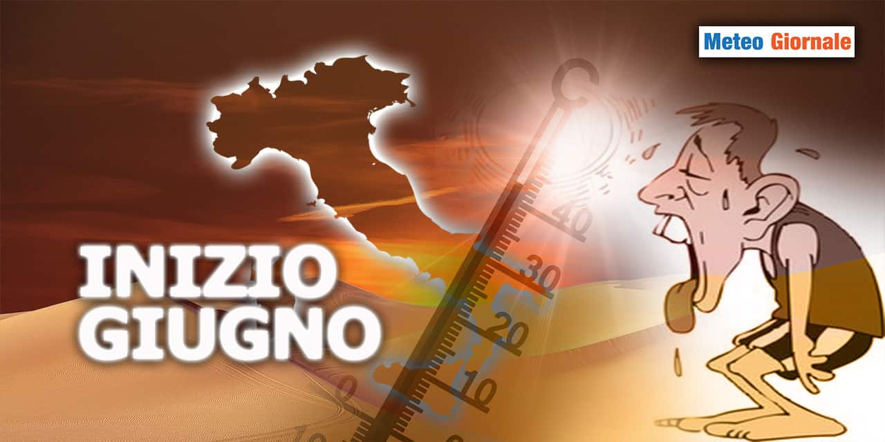 La prima ondata di caldo nel meteo di inizio GIUGNO