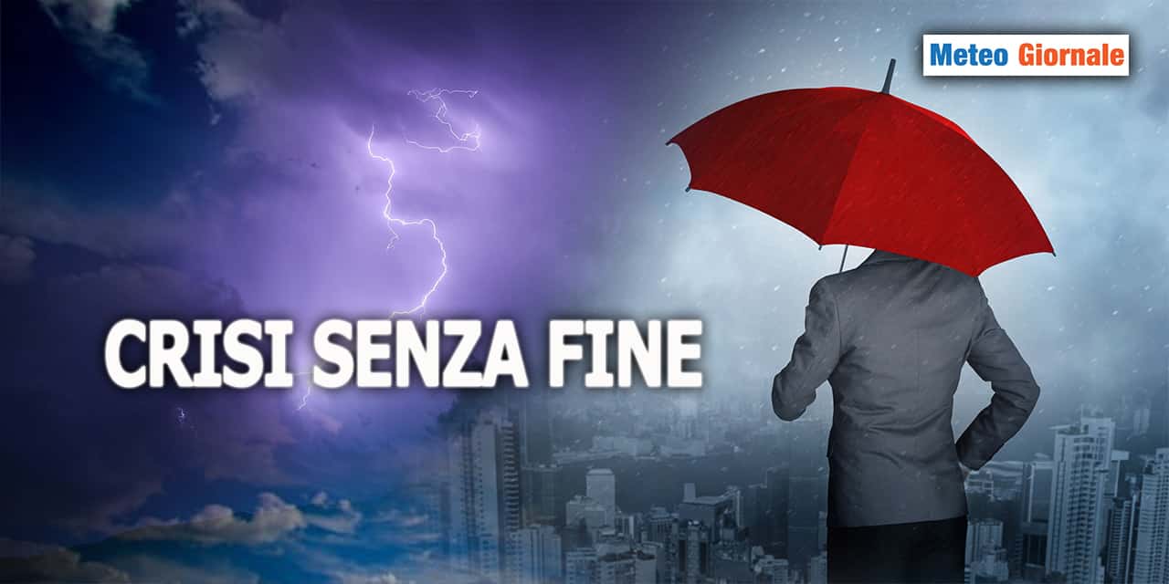 È una crisi METEO senza fine