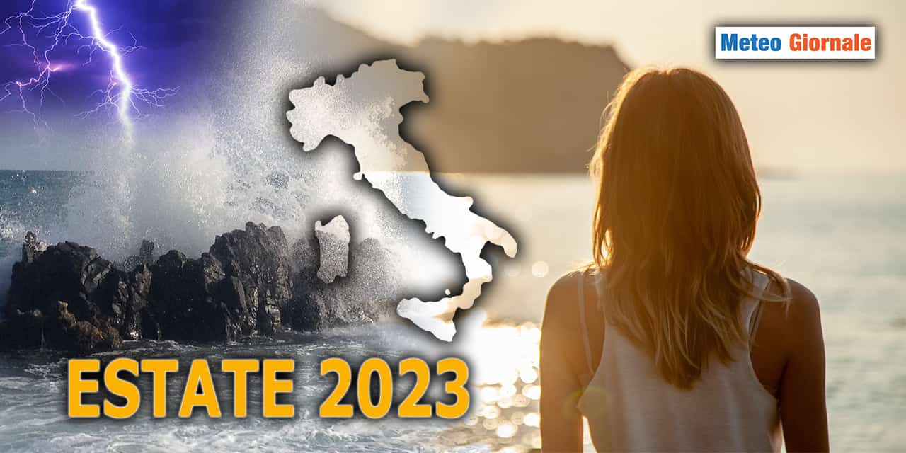 Nulla sarà scontato nel meteo dell’ESTATE 2023