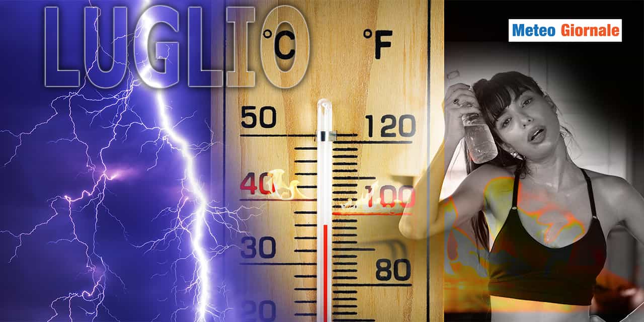 La preoccupante evoluzione meteo di LUGLIO
