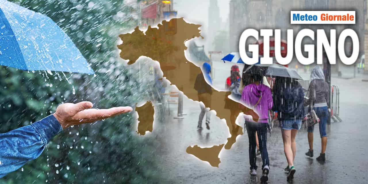 Mamma mia che meteo anche per GIUGNO…