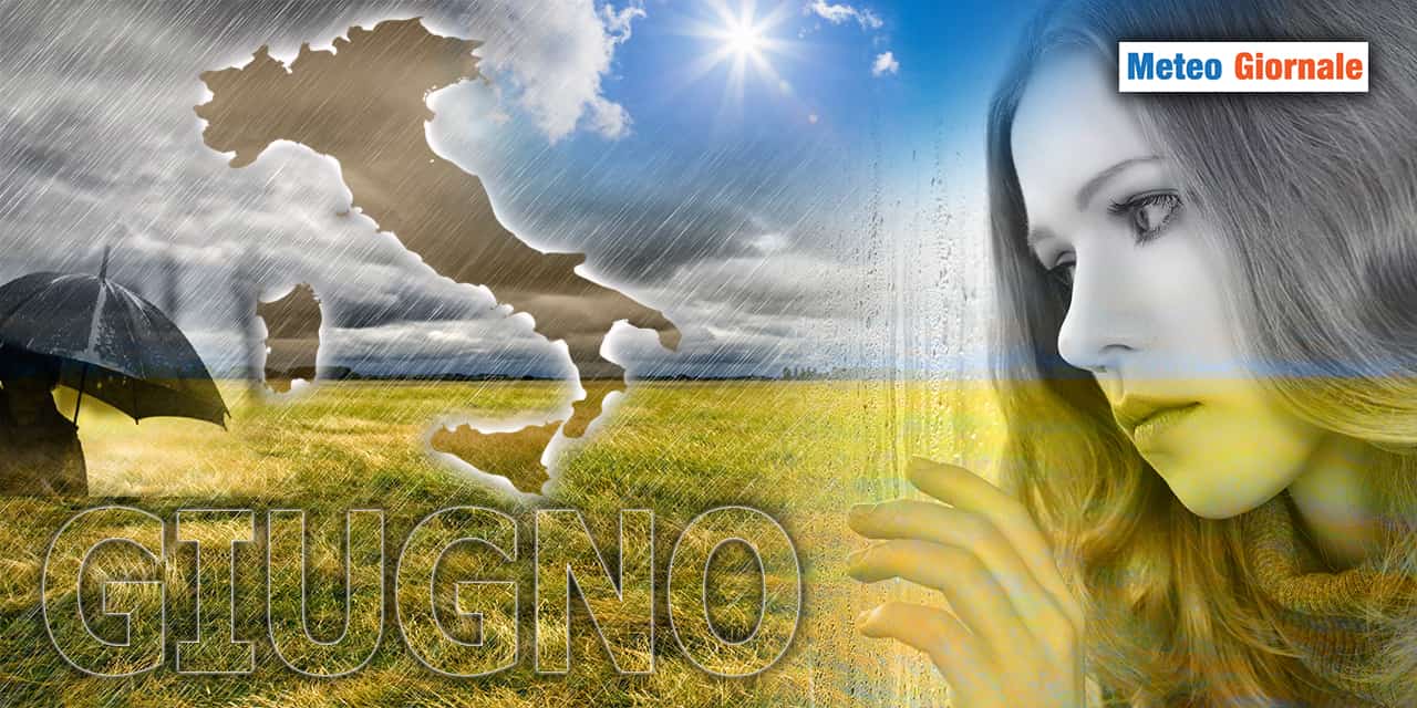 Meteo GIUGNO, alla fine sarà pessimo