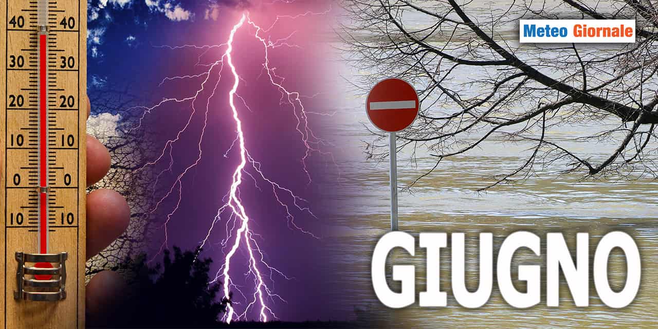 GIUGNO, un bilancio meteo clamoroso