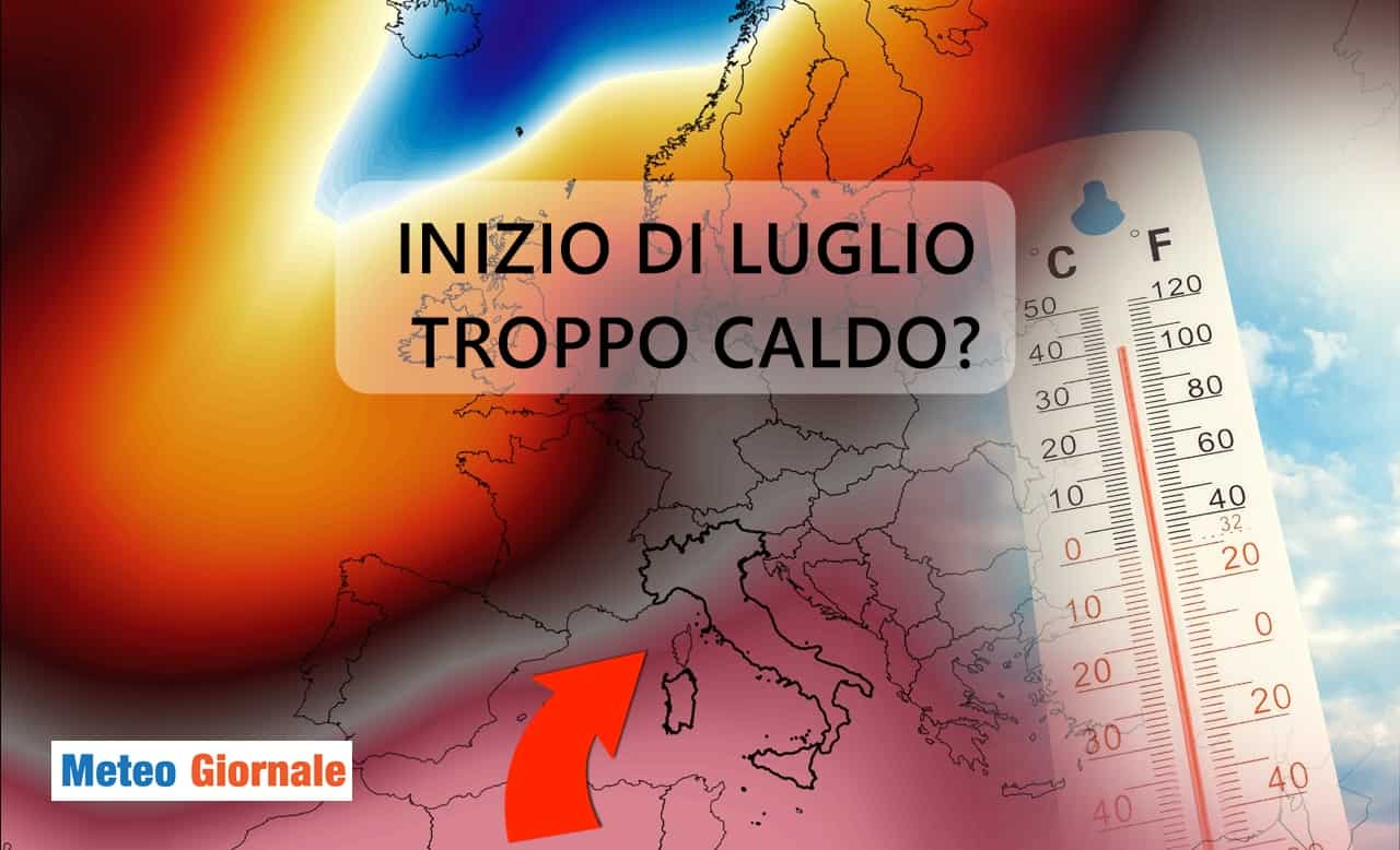 Meteo: clamorosi ultimi aggiornamenti verso un Luglio rovente