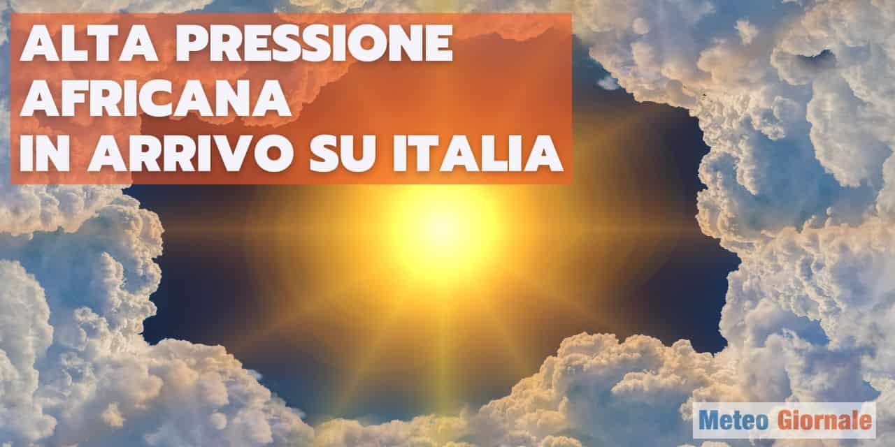 Meteo, in settimana cambiamento, Alta Pressione africana verso Italia