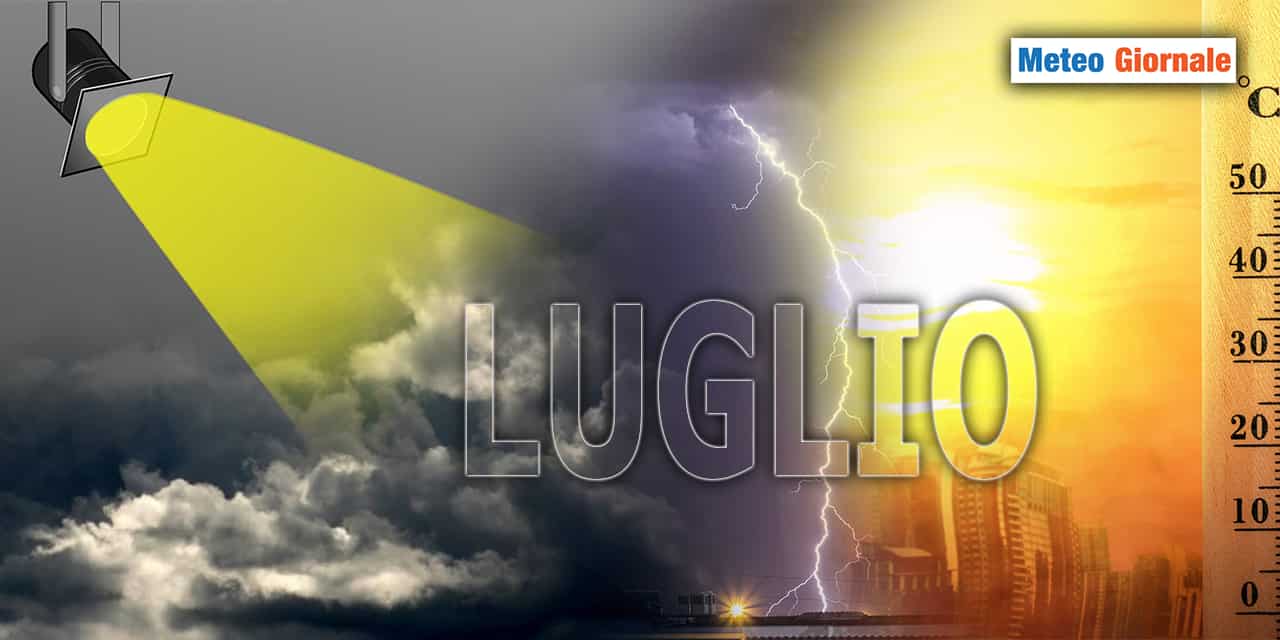 Riflettori puntati sul meteo di LUGLIO: le ultimissime