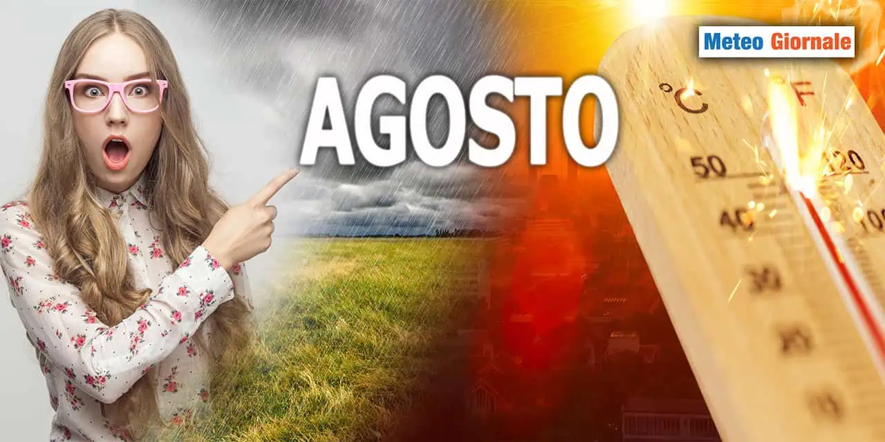 AGOSTO riserverà vari colpi di scena meteo