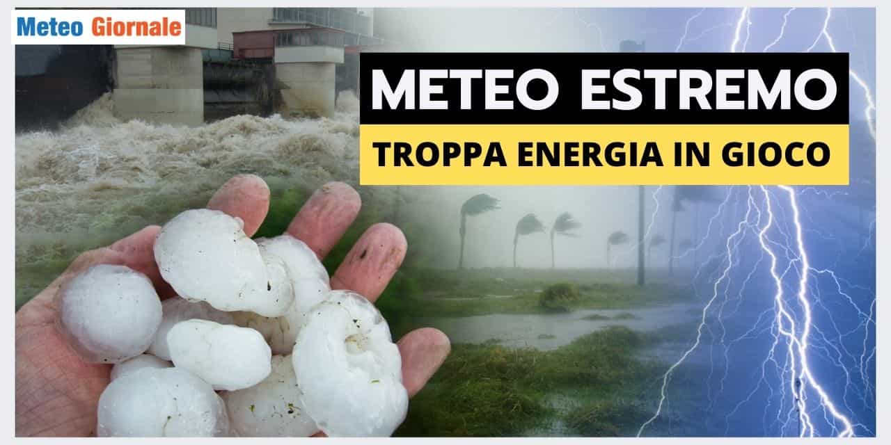 Eccessiva energia in circolazione, il pericolo del clima estremo persiste