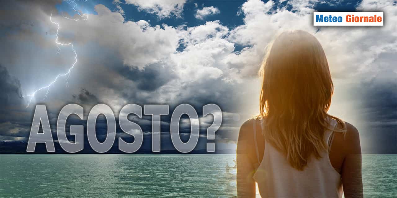 E se il meteo di AGOSTO fosse fresco e instabile? Chissà…