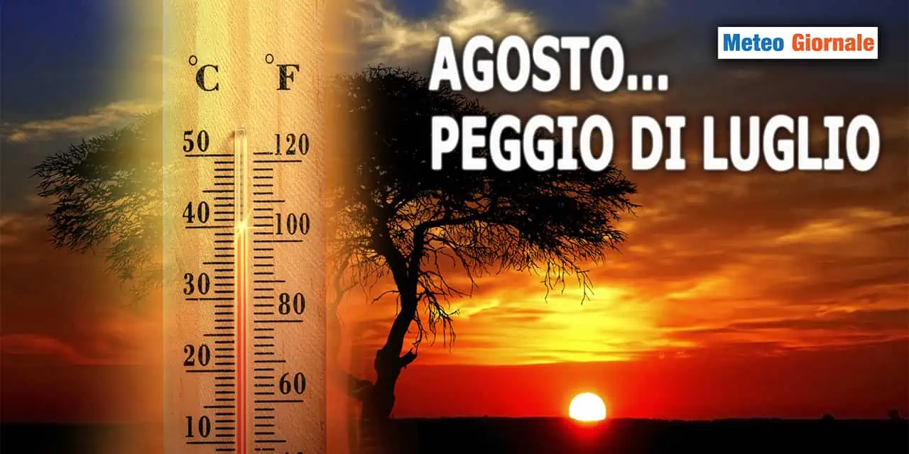 Meteo di AGOSTO peggio di quello di LUGLIO