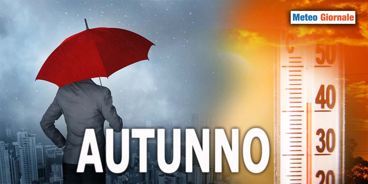 Le proiezioni meteo per il prossimo AUTUNNO? Facile, presto detto