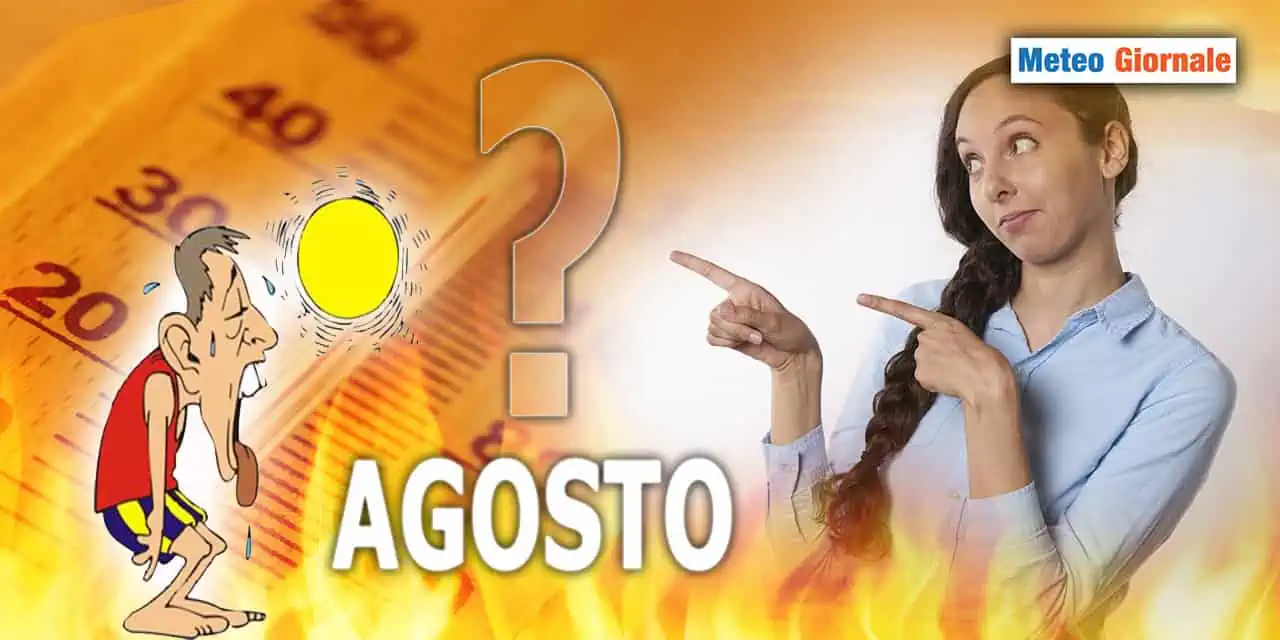 Il meteo di AGOSTO ci porta un nuovo ANTICICLONE AFRICANO, nuova ONDATA di CALDO estremo