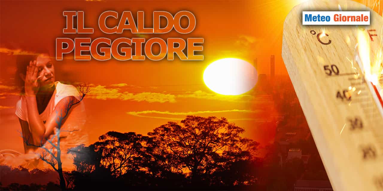 METEO 15 giorni: il caldo peggiore dell’estate