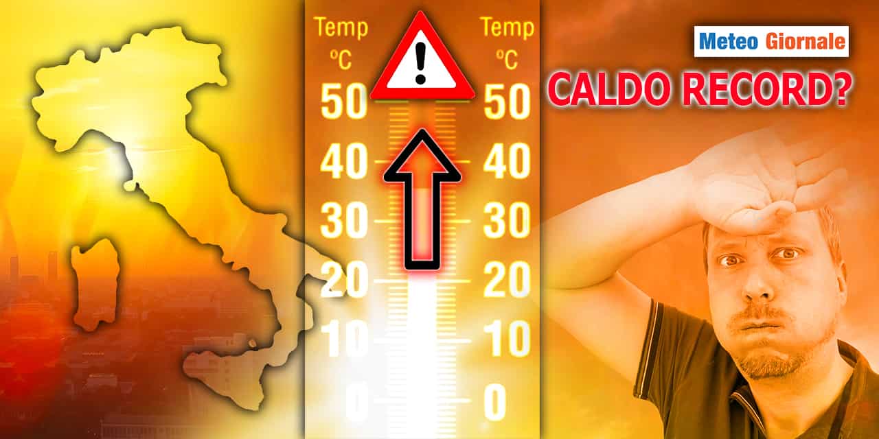 METEO 15 giorni: rischio caldo record