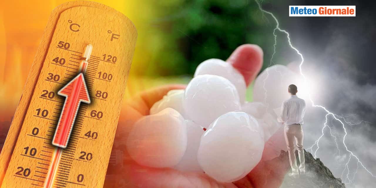 Meteo: dal super caldo ai temporali tropicali con grandine e refrigerio