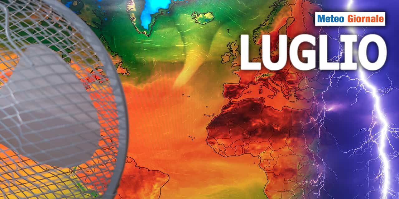 LUGLIO: meteo più estremo che mai…