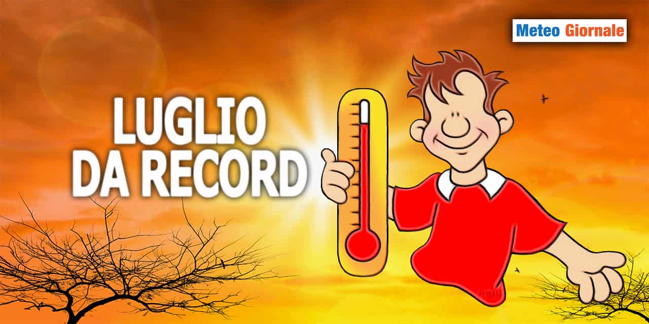 LUGLIO 2023, meteo eccezionale da ricordare a lungo