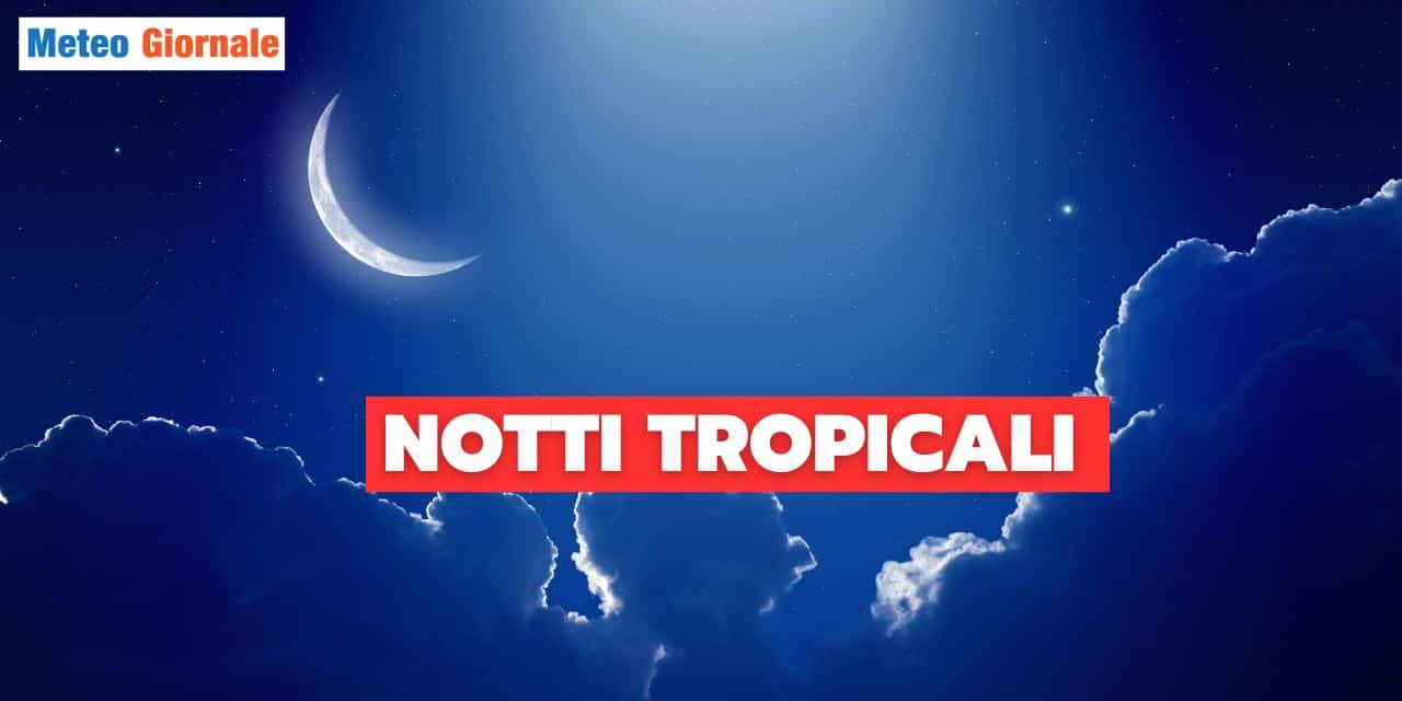 Meteo con diffuse notti Tropicali. Cosa sono