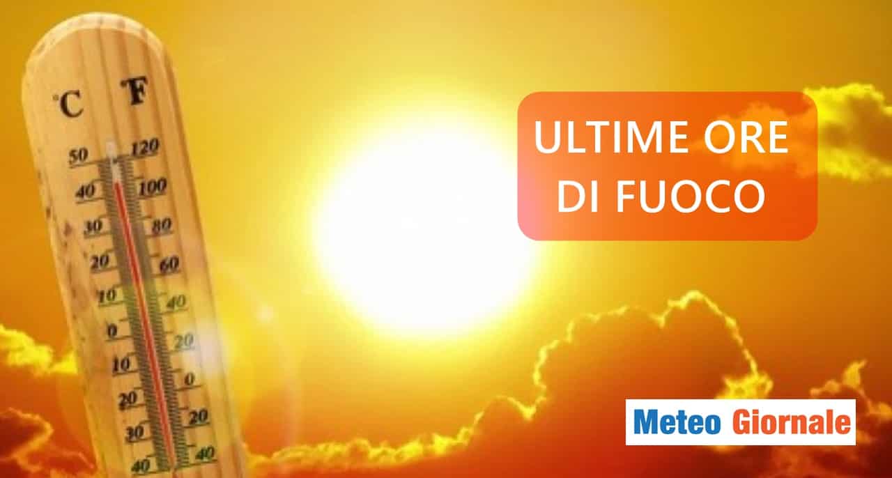 Meteo: ultimo assalto del grande caldo, che cambiamento in arrivo!