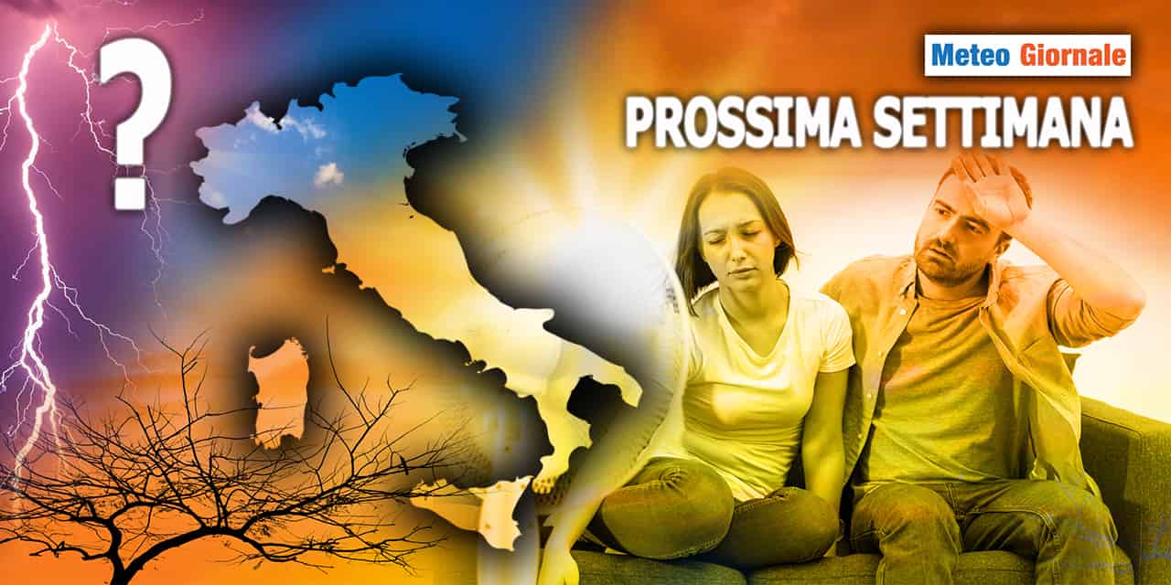 Meteo: Prossima Settimana, sarà incandescente, ma non per tutti?