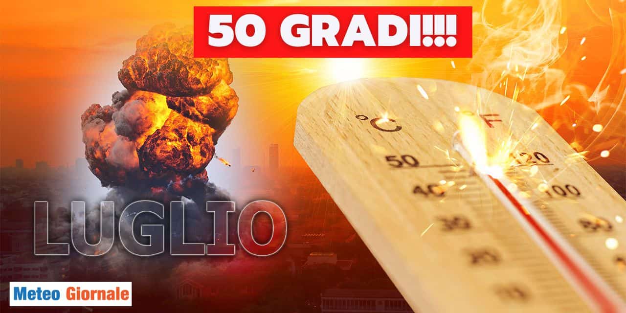 Il meteo: arriva un’onda di calore storica. Si parla di temperature sino 50 gradi